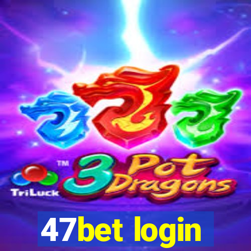 47bet login